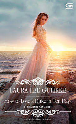 Kembalinya Sang Duke (How to Lose a Duke in Ten Days) by Laura Lee Guhrke Pdf Kembalinya Sang Duke (How to Lose a Duke in Ten Days) by Laura Lee Guhrke Pdf
