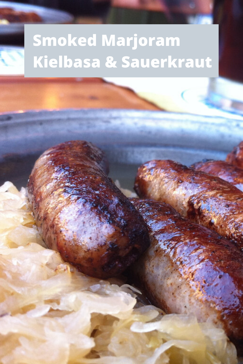 Smoked Marjoram Kielbasa & Sauerkraut