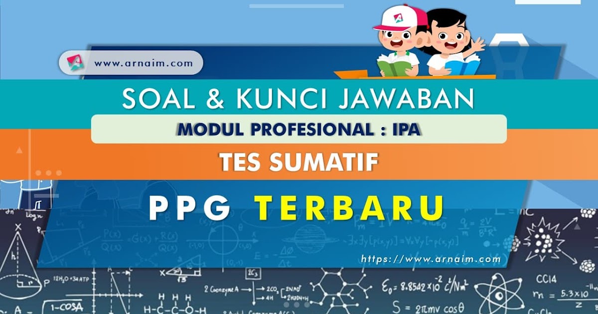 Soal Dan Kunci Jawaban Tes Sumatif Modul Ipa Ppg Terbaru Arnaim Com
