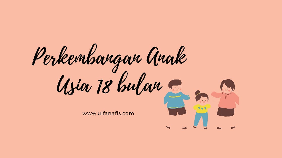 Perkembangan anak usia 18 bulan