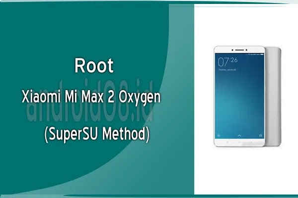 Cara Root Xiaomi Mi Max 2 Oxygen (SuperSU Method)