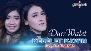 Lirik Lagu Duo Walet - Kebelet Kawin