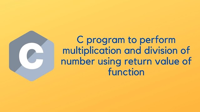 C program to perform multiplication and division of number using return value of function