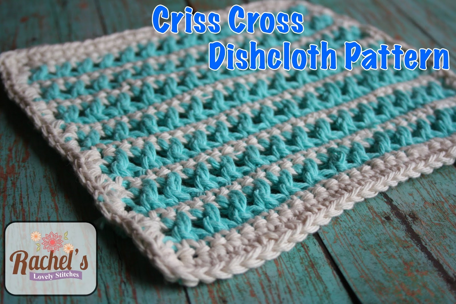 Rachel's Lovely Stitches Criss Cross Dishcloth Free Crochet Pattern