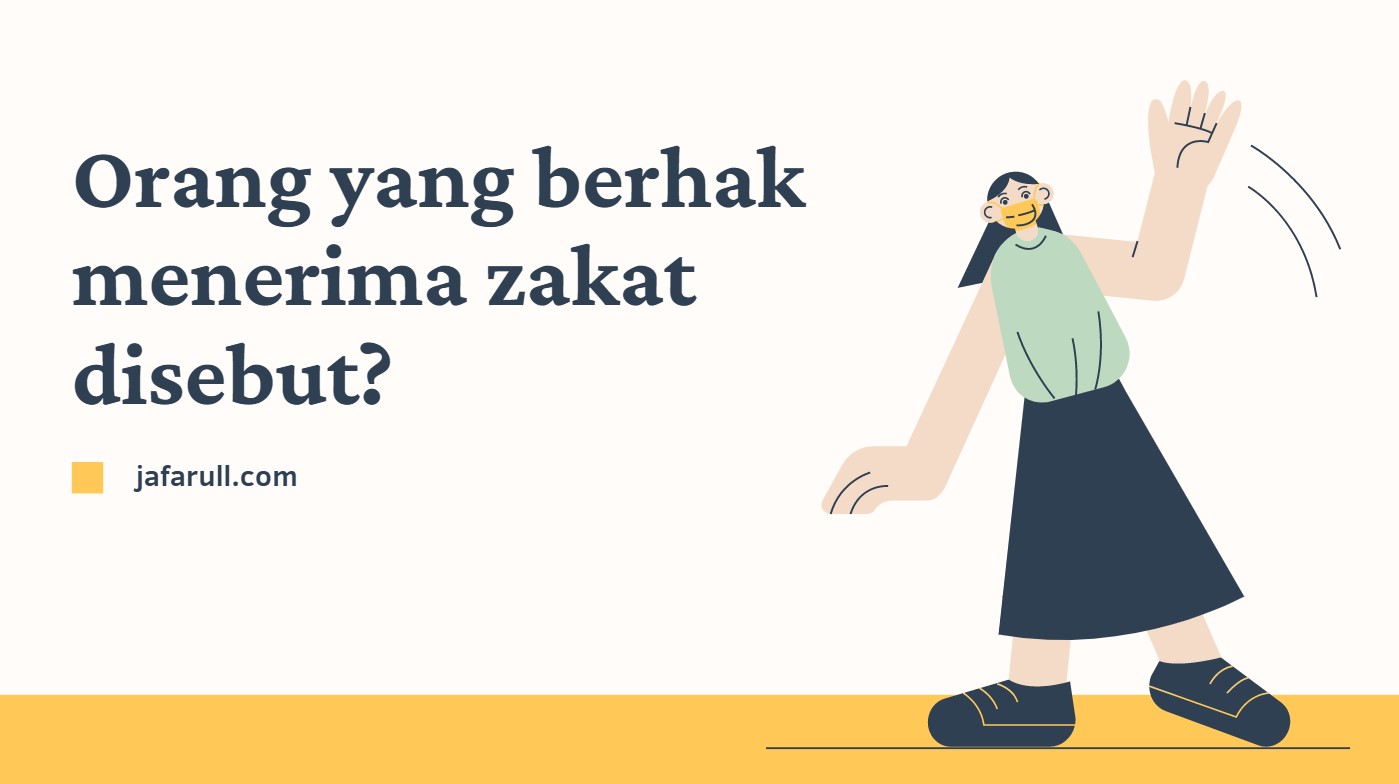 Orang Yang Berhak Menerima Zakat Disebut Jafarull Orang Yang Berhak Menerima Zakat Disebut Jafarull