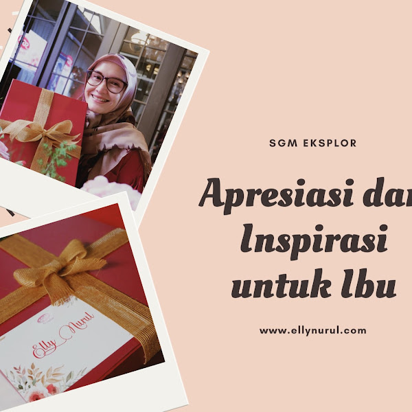 Indonesia Maju Dimulai dari Ibu, Inilah Apresiasi dan Inspirasi untuk Ibu dari SGM Eksplor