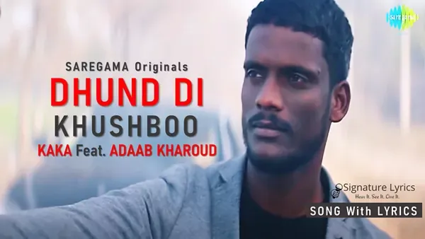 Dhund Di Khushboo Lyrics - KAKA Feat. Adaab Kharoud Dhund Di Khushboo Lyrics - KAKA Feat. Adaab Kharoud