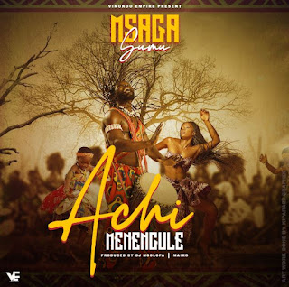 AUDIO | Msaga Sumu – Achi Menengule (Mp3 Audio Download)
