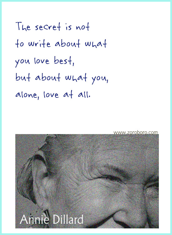 Annie Dillard Quotes. Annie Dillard Books, Literature, Poetry, Life, & Self-realization, Annie Dillard Writings. Annie Dillard Poems