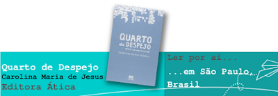 Ler por aí... em São Paulo, Brasil: Quarto de Despejo, de Carolina Maria de Jesus Ler por aí... em São Paulo, Brasil: Quarto de Despejo, de Carolina Maria de Jesus