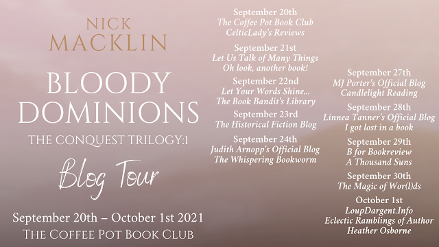 [Blog Tour] 'Bloody Dominions' (The Conquest Trilogy, Book 1) By Nick Macklin #HistoricalFiction