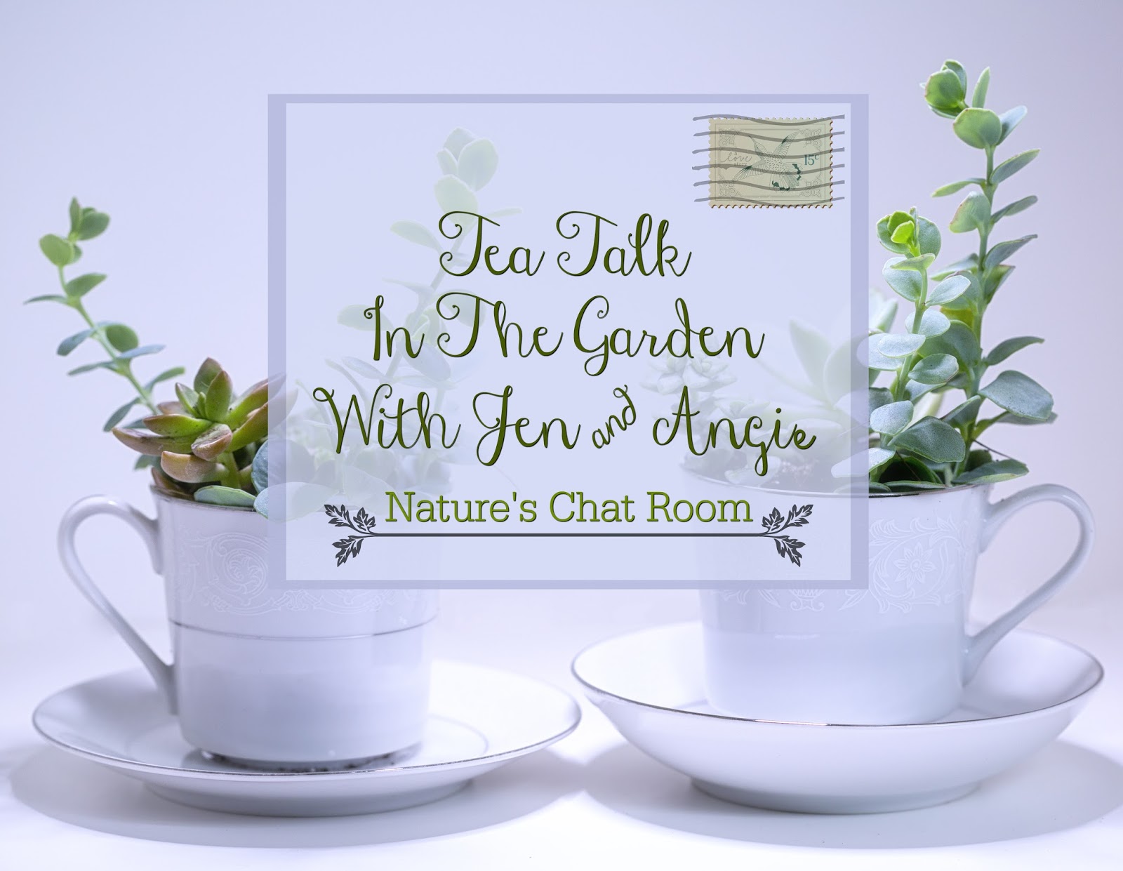 its time for tea talk in the garden the new blog series thats a virtual letter exchange between myself and my friend angie each month