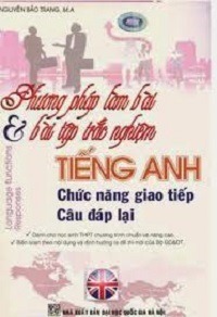 Phương Pháp Làm Bài & Bài Tập Trắc Nghiệm Tiếng Anh - Chức Năng Giao Tiếp, Câu Đáp Lại - Nguyễn Bảo Trang