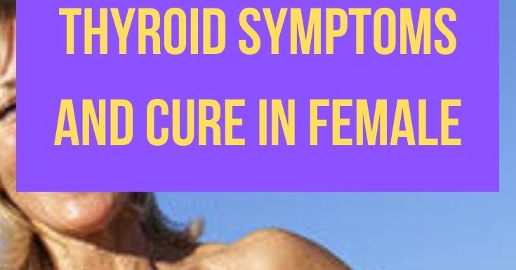 Why Is Thyroid More Common In Females: Thyroid Symptoms And Cure In Female