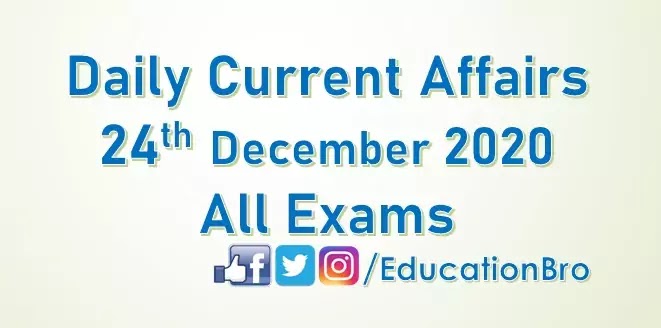 Daily Current Affairs 24th December 2020 For All Government Examinations Daily Current Affairs 24th December 2020 For All Government Examinations