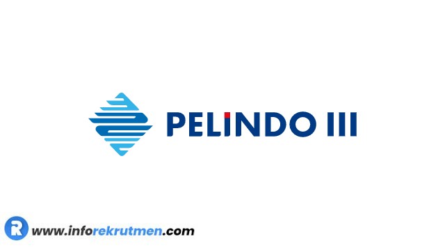 Rekrutmen Terbaru BUMN PT Pelabuhan Indonesia III (Persero) Tahun 2021