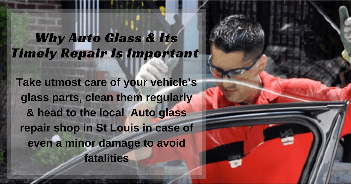Why Auto Glass & Its Timely Repair Is Important