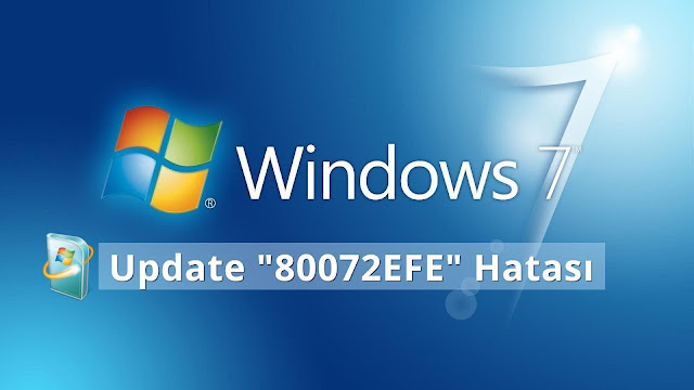 Windows 7 Update 80072EFE Hatası Çözümü