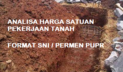 Analisa Harga Satuan Pekerjaan Tanah Sesuai Format SNI Dan Permen PUPR