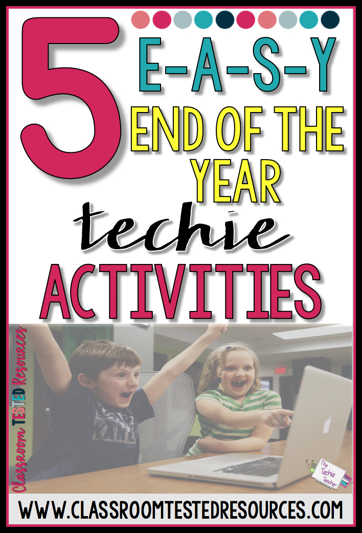 5 EASY End of the Year Technology Activities Classroom Tested Resources