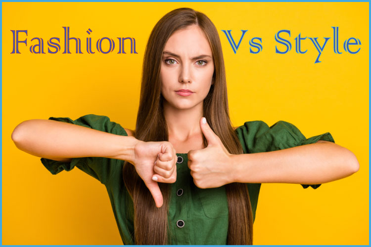 Fashion Vs Style 10 Key Differences Between Fashion and Style