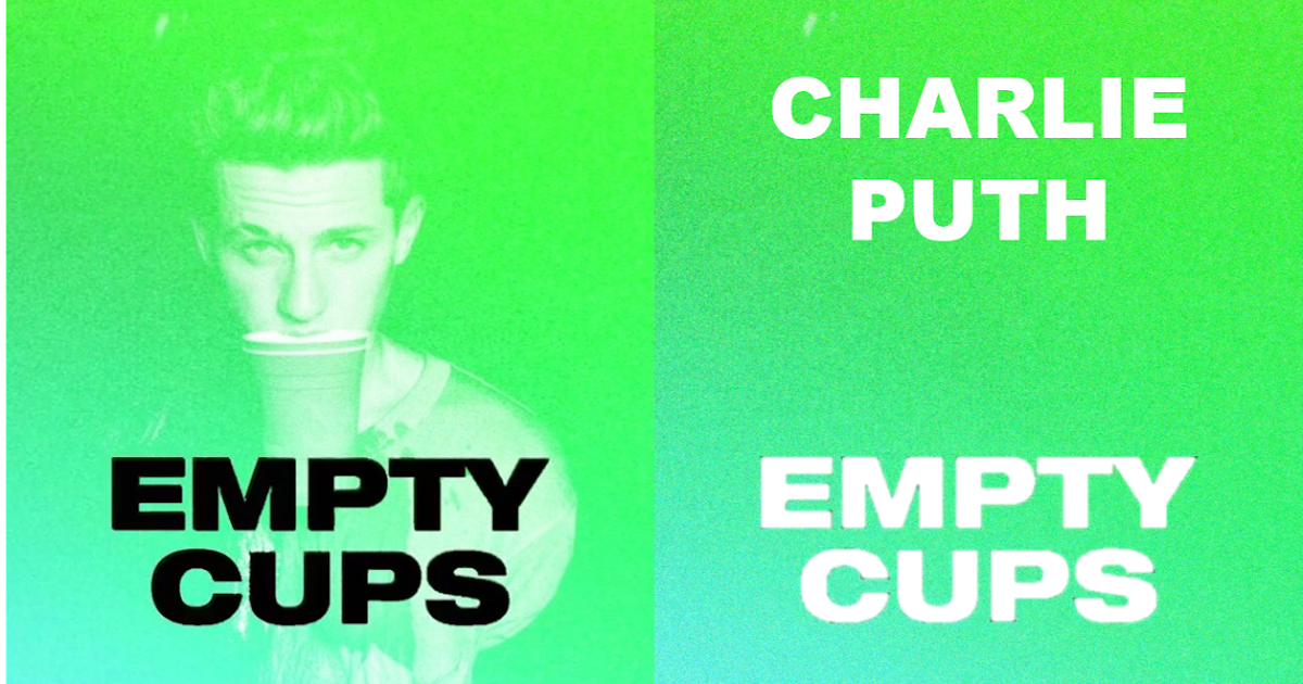 Charlie Puth Fan Club Empty Cups (Song)
