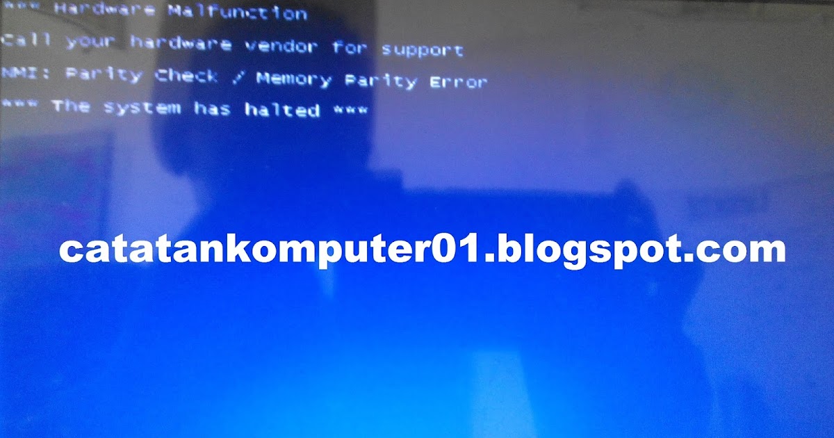 Mengatasi Bluescreen Hardware Malfunction Pada Netbook Catatan