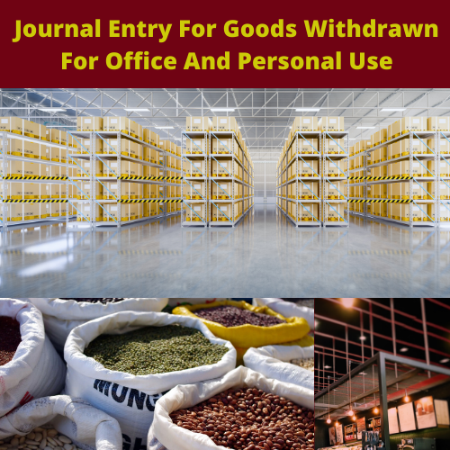 Journal Entry For Goods Withdrawn For Office And Personal Use