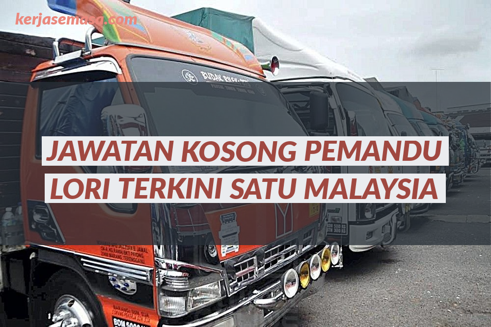 Jawatan Kosong Pemandu Lori / Van Terkini Seluruh Malaysia ...