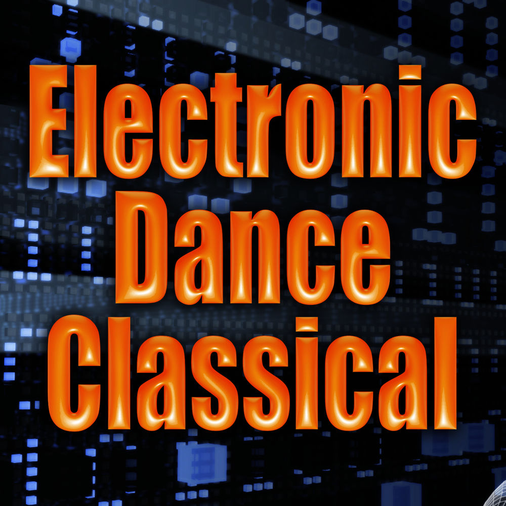 . Electronic Dance Classical