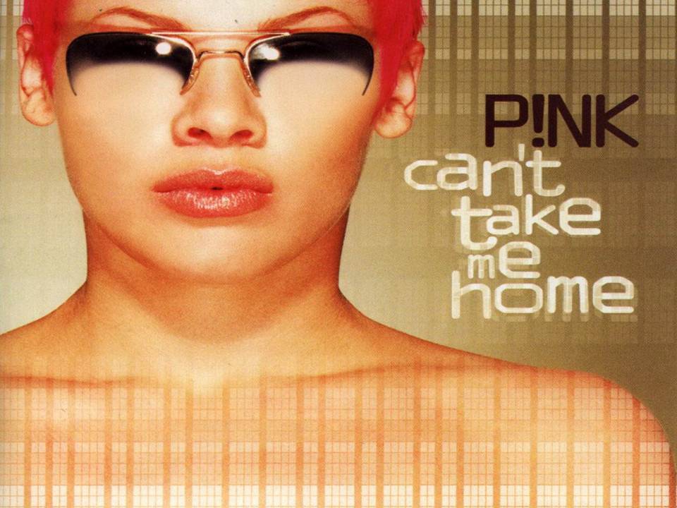Pink "can't take me Home". She can t take it