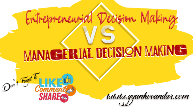 Difference Between Managerial and Entrepreneurial Decision Making | Managerial Decision Making Vs. Entrepreneurial Decision Making Difference Between Managerial and Entrepreneurial Decision Making | Managerial Decision Making Vs. Entrepreneurial Decision Making