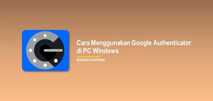 How to Use Google Authenticator on Windows PC How to Use Google Authenticator on Windows PC