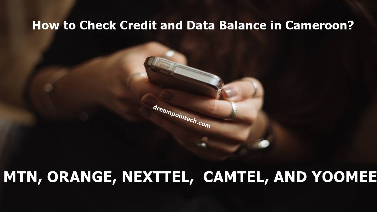 How to Check Credit Balance and Data on Nexttel, MTN & Orange Cameroon