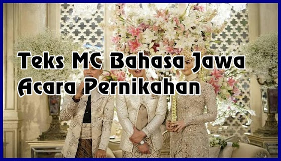 Kumpulan Teks MC Bahasa Jawa Acara Pernikahan Kumpulan Teks MC Bahasa Jawa Acara Pernikahan