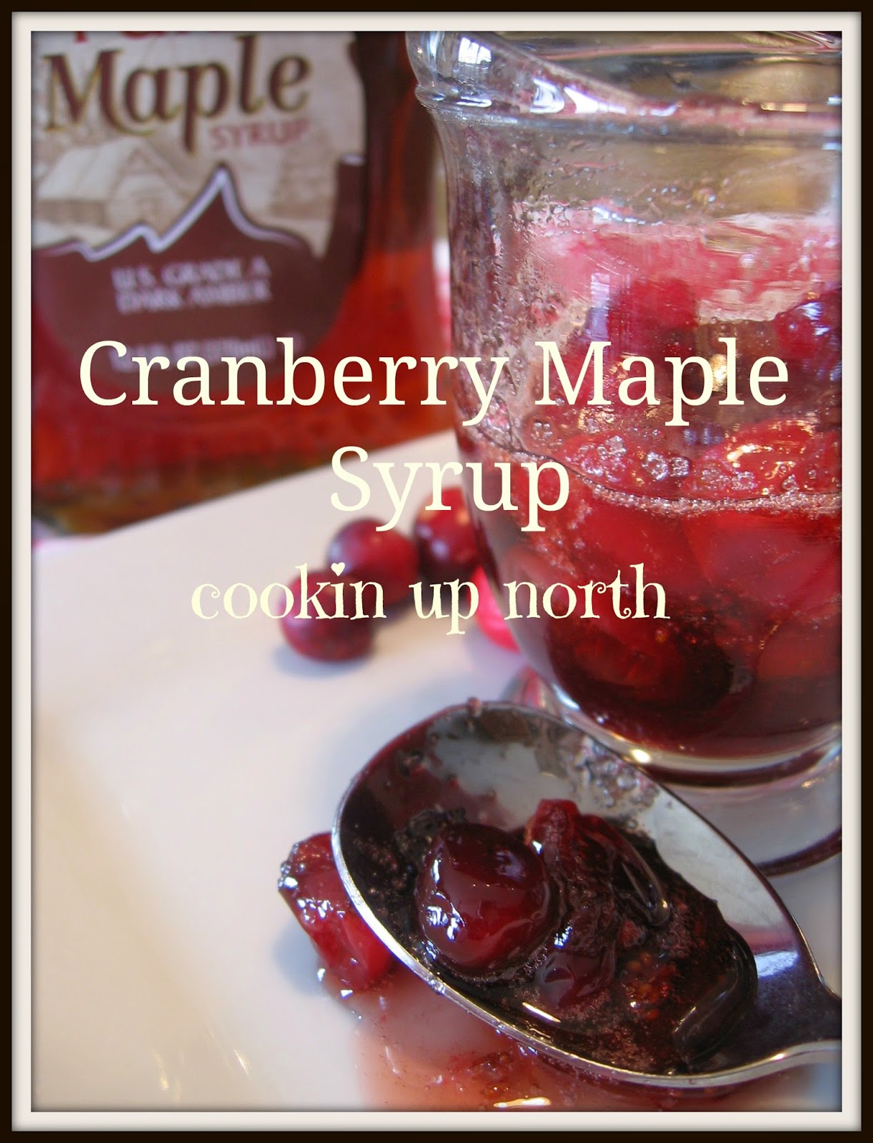 cookin' up north Cranberry Maple Syrup