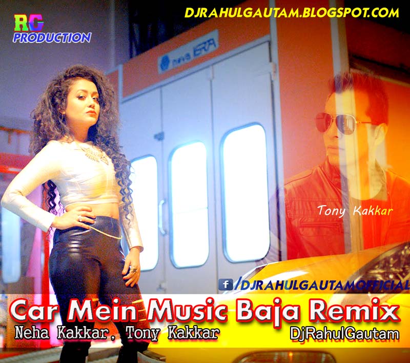 Car Mein Music Baja (2016) Remix By DJ Rahul Gautam Dj RAHUL GAUTAM