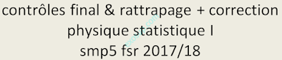 contrôles final & rattrapage + correction physique statistique I smp5 fsr 2017-2018