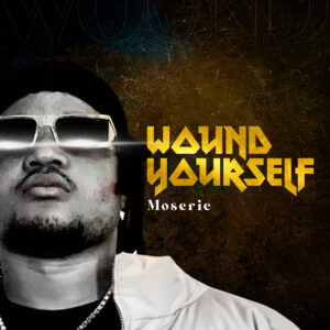 MUSIC: MOSERIC- WOUND YOURSELF