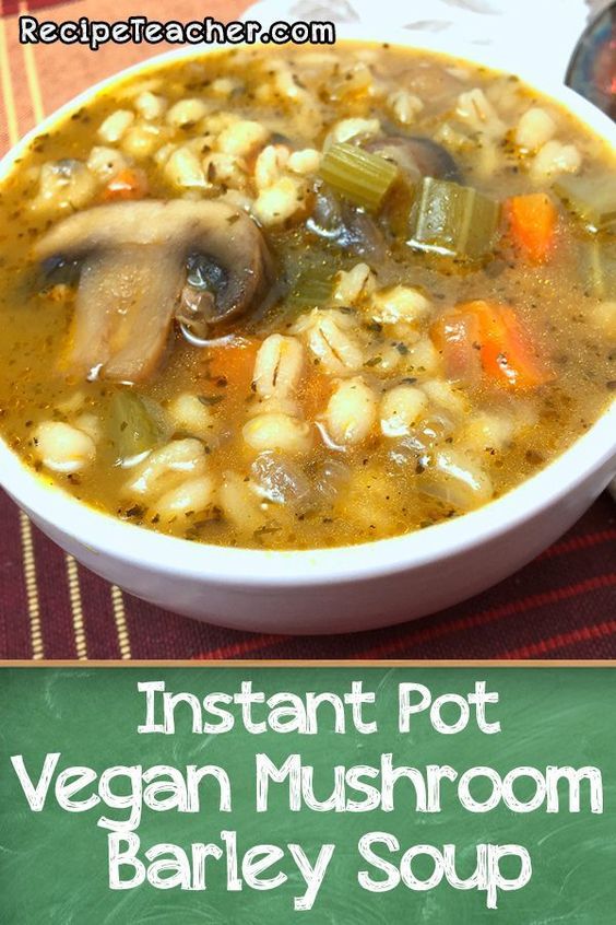 INSTANT POT MUSHROOM BARLEY SOUP Easy Food Recipes