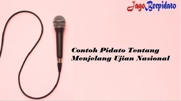 Contoh Pidato Tentang Menjelang Ujian Nasional Jago Berpidato Apa Yang Kamu Cari Ada Disini Contoh Pidato Tentang Menjelang Ujian Nasional Jago Berpidato Apa Yang Kamu Cari Ada Disini