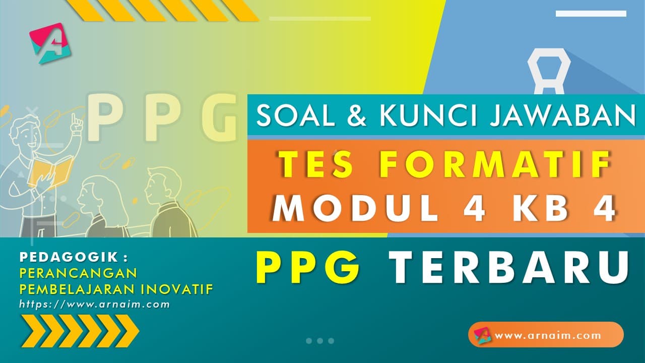 ARNAIM.COM - Soal dan Kunci Jawaban Tes Formatif Modul 4 KB 4 PPG Terbaru ARNAIM.COM - Soal dan Kunci Jawaban Tes Formatif Modul 4 KB 4 PPG Terbaru