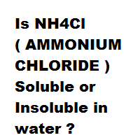 Is NH4Cl ( AMMONIUM CHLORIDE ) Soluble or Insoluble in water ? Is NH4Cl ( AMMONIUM CHLORIDE ) Soluble or Insoluble in water ?