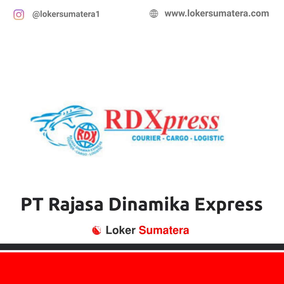 Lowongan Kerja Pekanbaru Pt Rajasa Dinamika Express Rdxpress Oktober 2020
