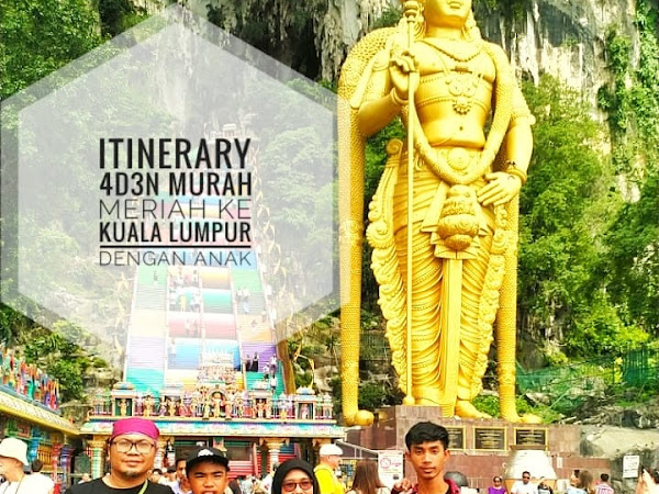 Itinerary 4D3N Murah Meriah ke Kuala Lumpur dengan Anak