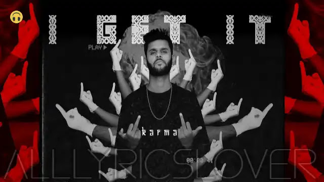 I Get It Lyrics in English - Karma | Lyrics Lover I Get It Lyrics in English - Karma | Lyrics Lover