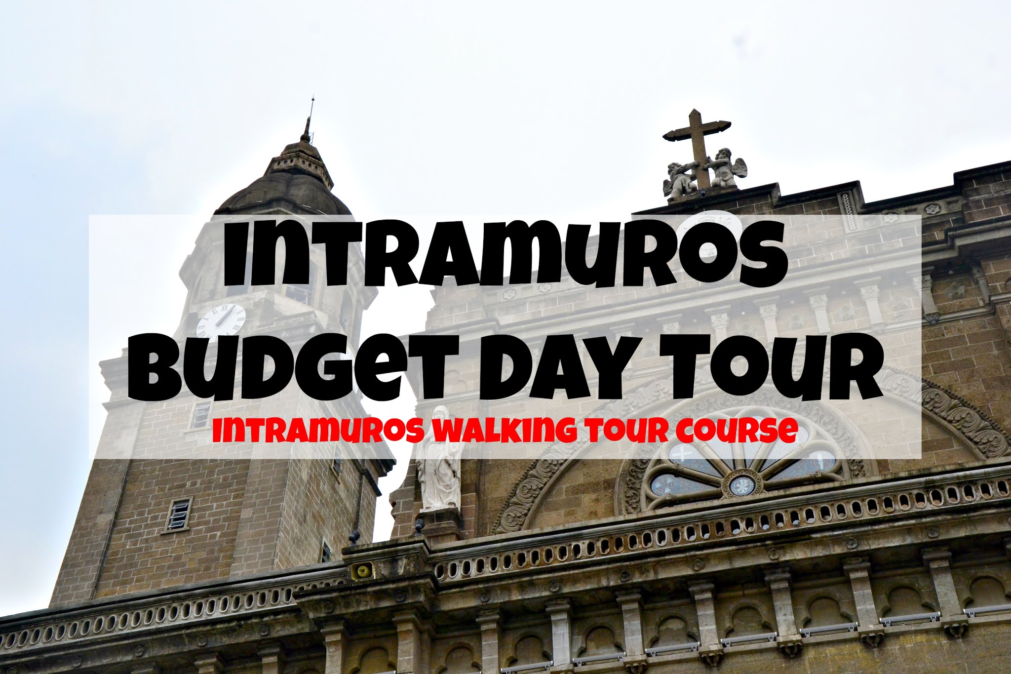 Intramuros Budget Day Tour Itinerary