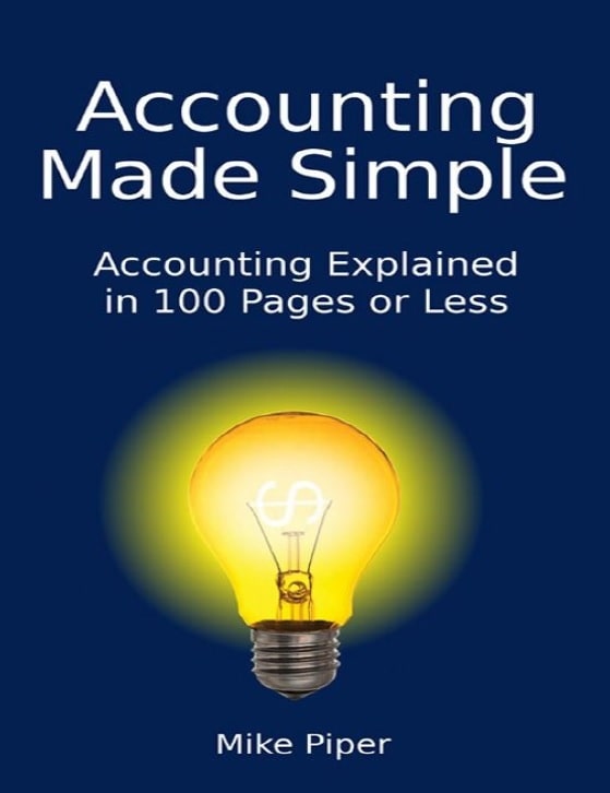 Accounting Made Simple: Accounting Explained in 100 Pages or Less Accounting Made Simple: Accounting Explained in 100 Pages or Less