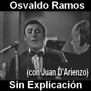 Osvaldo Ramos – Sin Explicación (con Juan D’Arienzo)