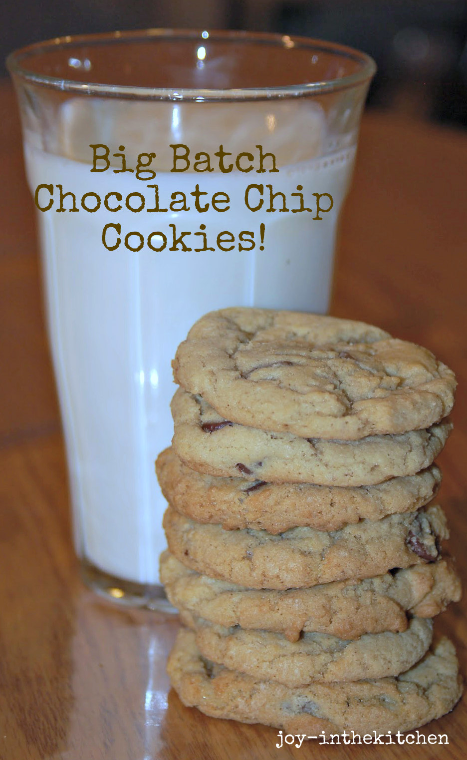 Joy in the Kitchen! Big Batch Chocolate Chip Cookies